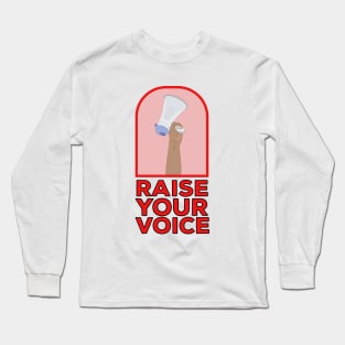 Raise your voice Long Sleeve T-Shirt